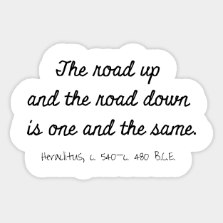 The Road Is The Same, Heraclitus c. 540–c. 480 BCE Sticker